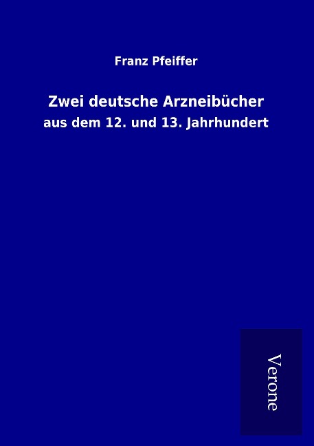 Zwei deutsche Arzneibücher - Franz Pfeiffer