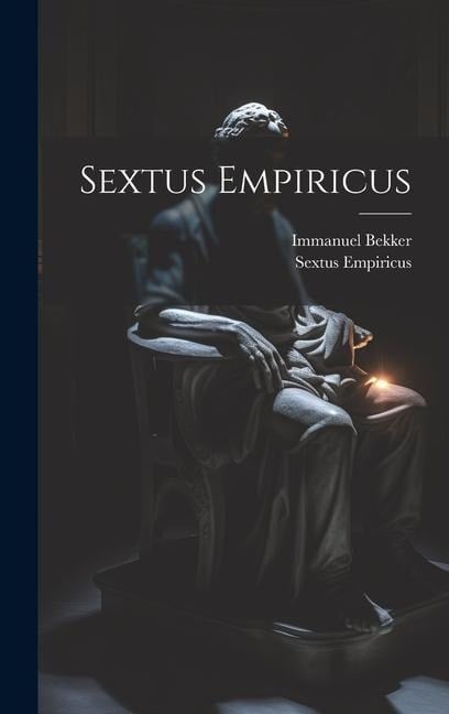 Sextus Empiricus - Sextus Empiricus, Immanuel Bekker