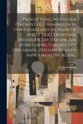 Cover-Bild zum Titel 'Proeve Van Onderzoek Omtrent Het Armwezen In Ons Vaderland En Naar De Meest Doeltreffende Middelen, Die Verder, Ter Verbetering Van Het Lot Der Armen,' von 'G. Luttenberg'