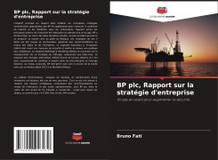 Cover-Bild zum Titel 'BP plc, Rapport sur la stratégie d'entreprise' von 'Bruno Fati'