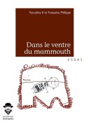 Cover-Bild zum Titel 'Dans le ventre du mammouth' von 'Françoise Philippe, Pascalina B'
