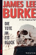 Cover-Bild zum Titel 'Die Tote im Eisblock' von 'James Lee Burke'