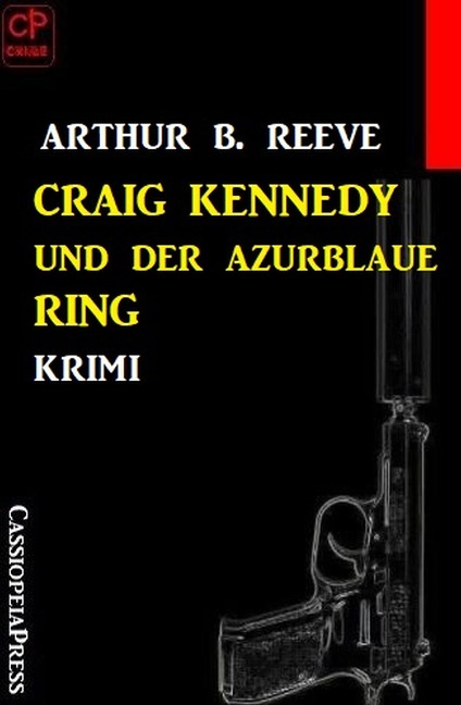 Craig Kennedy und der azurblaue Ring: Krimi - Arthur B. Reeve