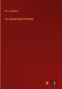 Cover-Bild zum Titel 'Le Calvaire des Femmes' von 'M. -L. Gagneur'