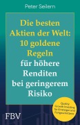Cover-Bild zum Titel 'Die besten Aktien der Welt: 10 goldene Regeln für höhere Renditen bei geringerem Risiko' von 'Peter Seilern'