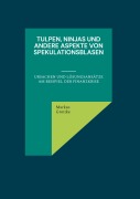 Cover-Bild zum Titel 'Tulpen, Ninjas und andere Aspekte von Spekulationsblasen' von 'Markus Grottke'