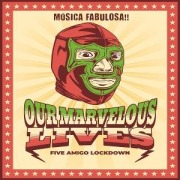 Cover-Bild zum Titel 'Five Amigo Lockdown' von 'Our Marvelous Lives'