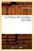 Cover-Bild zum Titel 'Le Château Des Carpathes, (Éd.1892)' von 'Jules Verne'