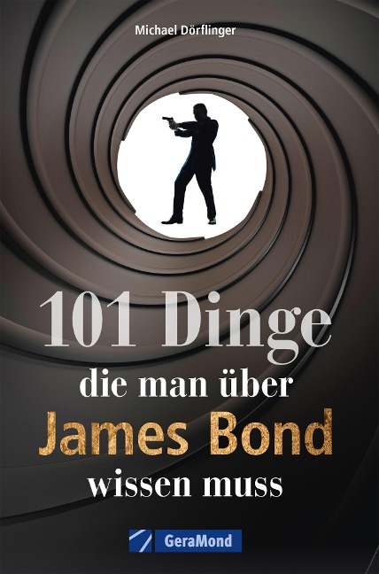 101 Dinge, die man über James Bond wissen muss - Michael Dörflinger