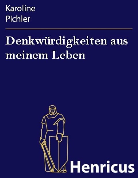 Denkwürdigkeiten aus meinem Leben - Karoline Pichler