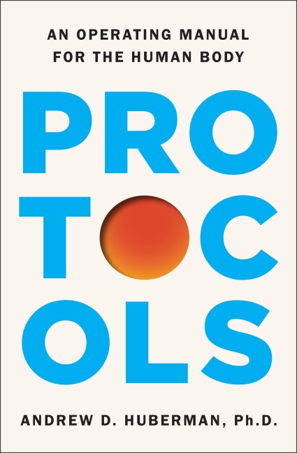 Protocols - Andrew D. Huberman