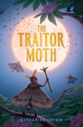 Cover-Bild zum Titel 'The Traitor Moth' von 'Katharine Orton'