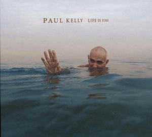 Life Is Fine - Paul Kelly