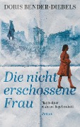 Cover-Bild zum Titel 'Die nicht erschossene Frau' von 'Doris Bender-Diebels'