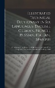 Cover-Bild zum Titel 'Illustrated Technical Dictionary in Six Languages, English, German, French, Russian, Italian, Spanish' von 'Anonymous'