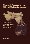 Cover-Bild zum Titel 'Recent Progress in Mitral Valve Disease' von 'Carlos Duran, Allen D. Johnson, William W. Angell'