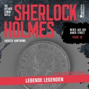 Cover-Bild zum Titel 'Sherlock Holmes: Lebende Legenden (Neues aus der Baker Street, Folge 20)' von 'Arthur Conan Doyle, Augusta Hawthorne'
