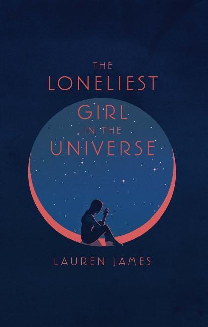 The Loneliest Girl in the Universe - Lauren James