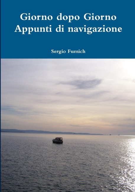 Giorno dopo Giorno. Appunti di navigazione - Sergio Fumich