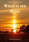Cover-Bild zum Titel 'Wölfe in der Heide' von 'Mirko Waltermann'
