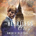 The Heartless City Lib/E - Andrea Berthot