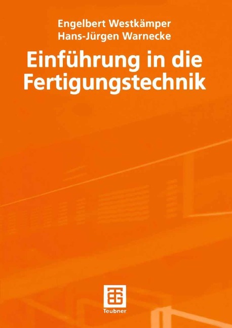 Einführung in die Fertigungstechnik - Engelbert Westkämper, Hans-Jürgen Warnecke