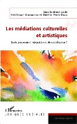 Les médiations culturelles et artistiques - Frederique Montandon, Therese Perez-Roux