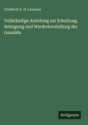 Cover-Bild zum Titel 'Vollständige Anleitung zur Erhaltung, Reinigung und Wiederherstellung der Gemälde' von 'Friedrich G. H. Lucanus'