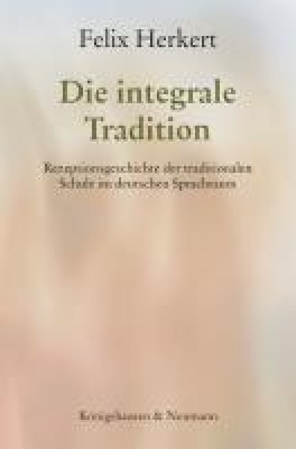Die integrale Tradition - Felix Herkert