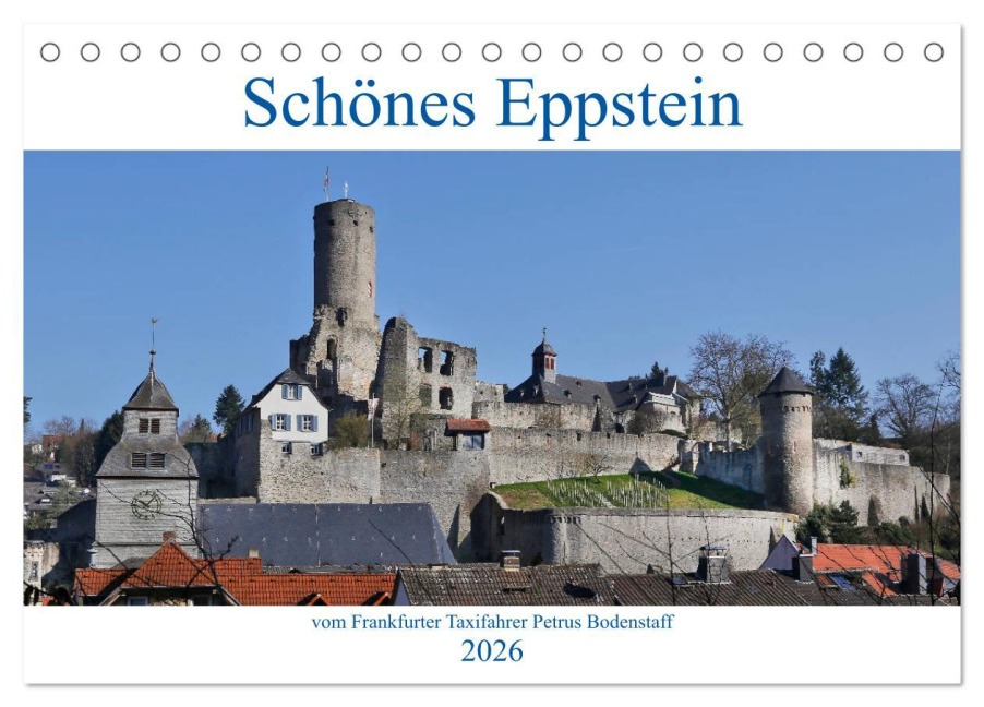 Schönes Eppstein vom Frankfurter Taxifahrer Petrus Bodenstaff (Tischkalender 2026 DIN A5 quer), CALVENDO Monatskalender - Petrus Bodenstaff