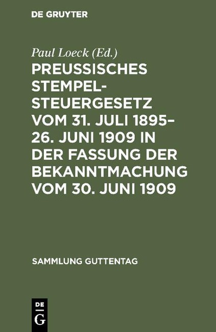 Preußisches Stempelsteuergesetz vom 31. Juli 1895-26. Juni 1909 in der Fassung der Bekanntmachung vom 30. Juni 1909 - 