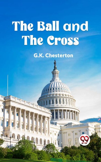 THE BALL AND THE CROSS - G. K. Chesterton