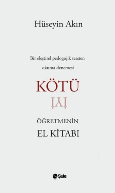 Kötü Ögretmenin El Kitabi - Hüseyin Akin