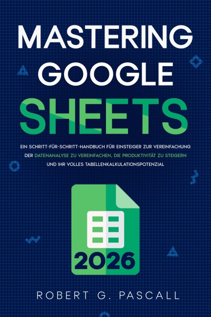 Mastering Google Sheets - Robert G. Pascall