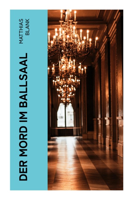 Der Mord im Ballsaal - Matthias Blank