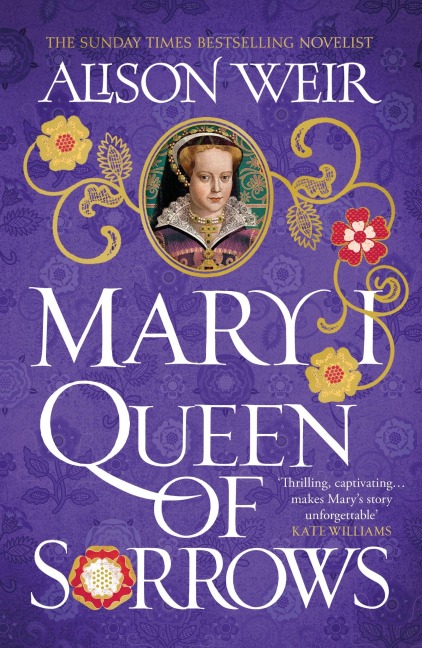 Mary I: Queen of Sorrows - Alison Weir