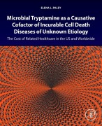 Cover-Bild zum Titel 'Microbial Tryptamine as a Causative Cofactor of Incurable Cell Death Diseases of Unknown Etiology' von 'Elena L Paley'