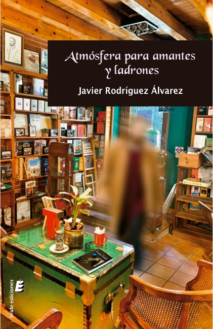 Atmósfera para amantes y ladrones - Javier Rodríguez Álvarez