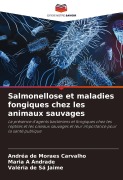 Cover-Bild zum Titel 'Salmonellose et maladies fongiques chez les animaux sauvages' von 'Andréa de Moraes Carvalho, Maria A Andrade, Valéria de Sá Jaime'