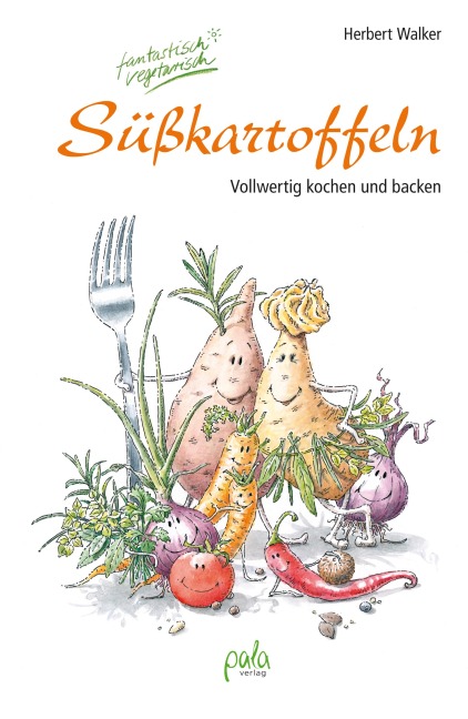 Süßkartoffeln - fantastisch vegetarisch - Herbert Walker