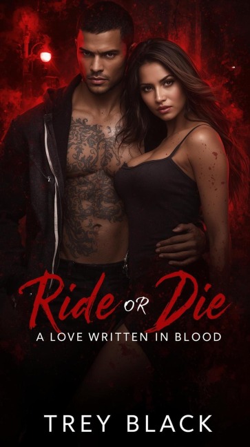 Ride or Die: A Love Written in Blood - Trey Black