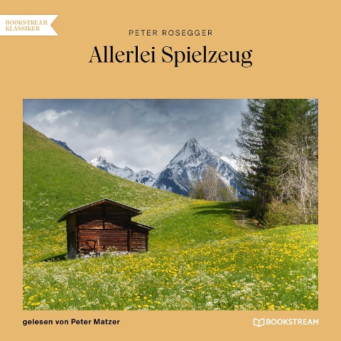 Allerlei Spielzeug - Peter Rosegger