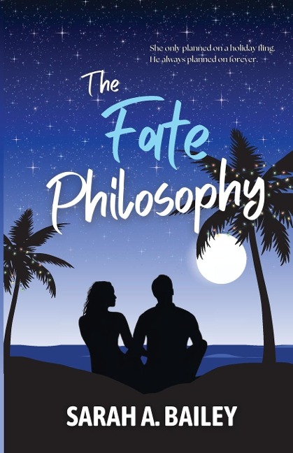 The Fate Philosophy - Sarah A. Bailey