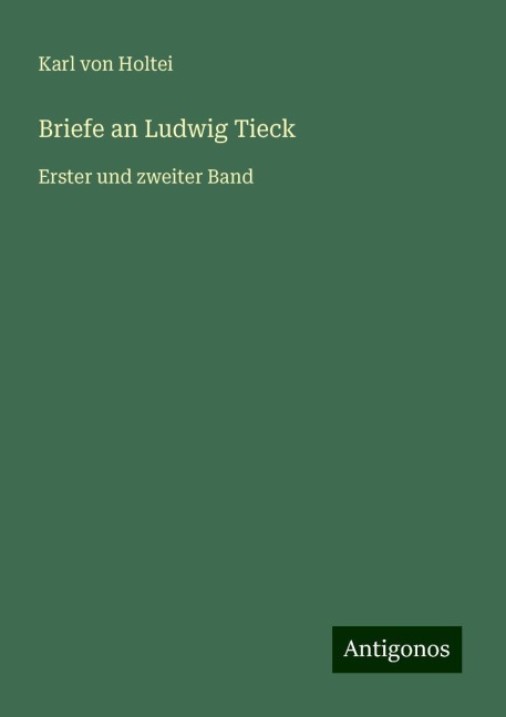 Briefe an Ludwig Tieck - Karl Von Holtei
