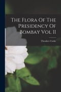 Cover-Bild zum Titel 'The Flora Of The Presidency Of Bombay Vol II' von 'Theodore Cooke'