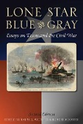 Lone Star Blue and Gray: Essays on Texas and the Civil War - 