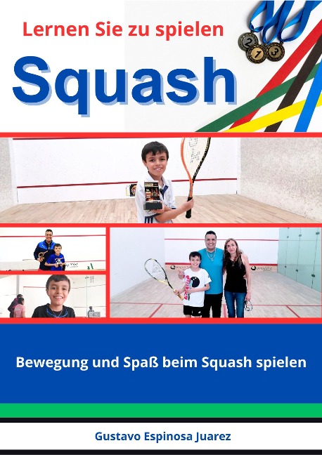 Lernen Sie zu spielen Squash Bewegung und Spaß beim Squash spielen - Gustavo Espinosa Juarez