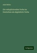 Die reduplicirenden Verba im Deutschen als abgeleitete Verba - Adolf Möller