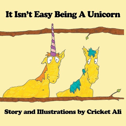 It Isn't Easy Being A Unicorn - Cricket Ali
