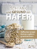 Schlank und gesund mit Hafer - Karin Opitz-Kreher